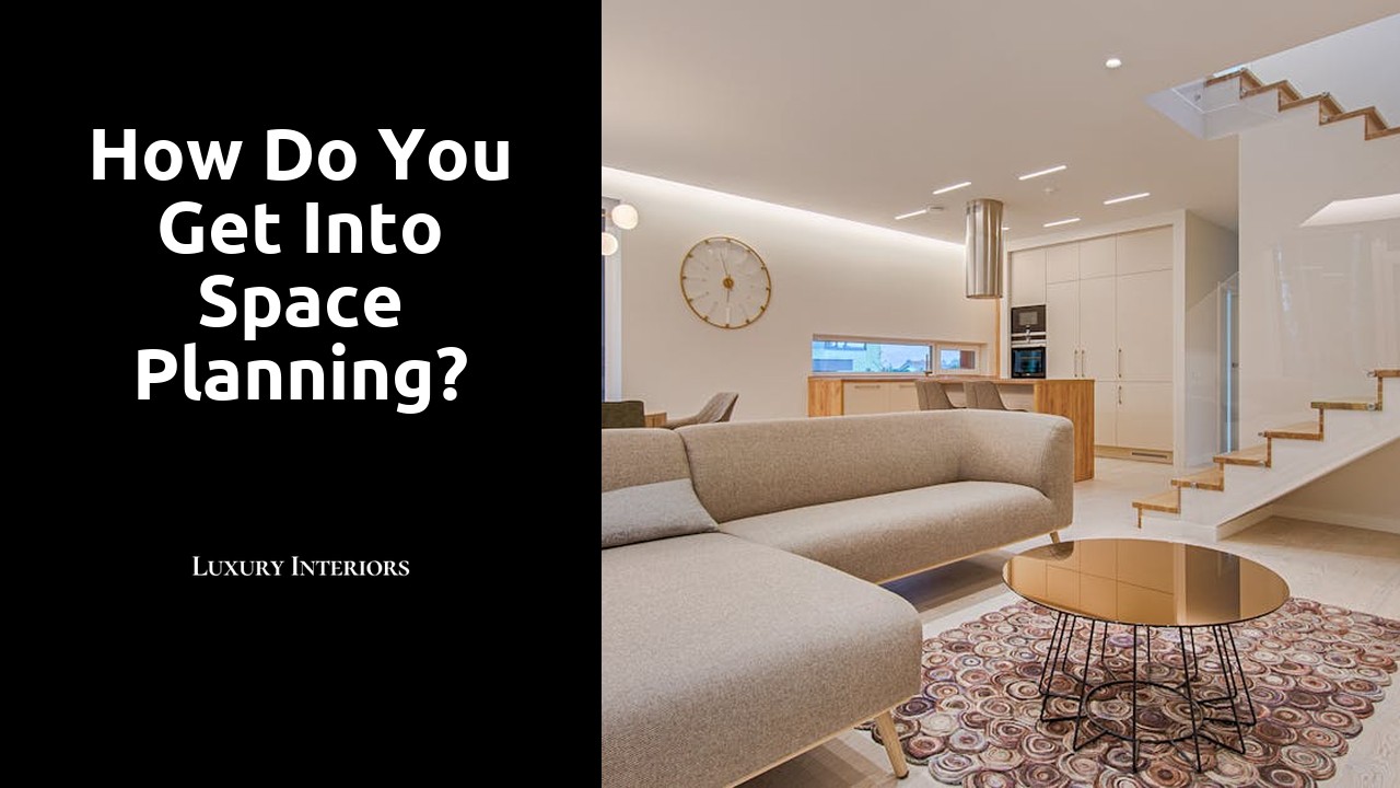 How do you get into space planning?